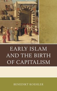 bokomslag Early Islam and the Birth of Capitalism