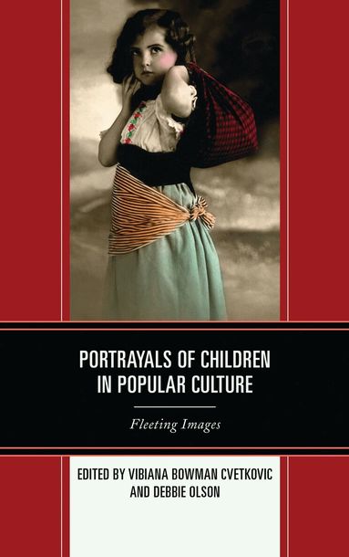 Vibiana Bowman Cvetkovic, Debbie C. Olson - Portrayals of Children in Popular Culture, Häftad
