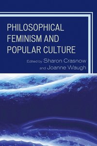 bokomslag Philosophical Feminism and Popular Culture