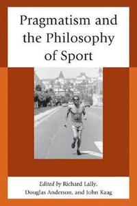 bokomslag Pragmatism and the Philosophy of Sport