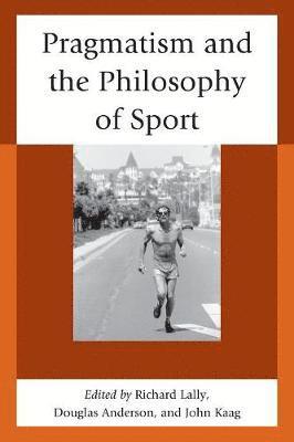 Pragmatism and the Philosophy of Sport 1