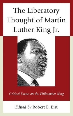 Robert E. Birt - Liberatory Thought of Martin Luther King Jr., Häftad