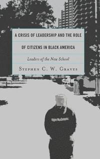 bokomslag A Crisis of Leadership and the Role of Citizens in Black America