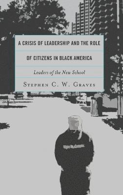 A Crisis of Leadership and the Role of Citizens in Black America 1