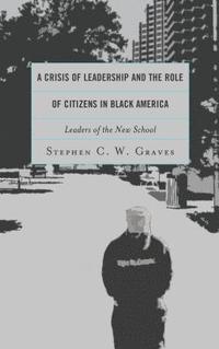 bokomslag A Crisis of Leadership and the Role of Citizens in Black America