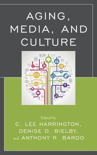 C.  Lee Harrington, Denise Bielby, Anthony R. Bardo, C. Lee Harrington - Aging, Media, and Culture, Häftad