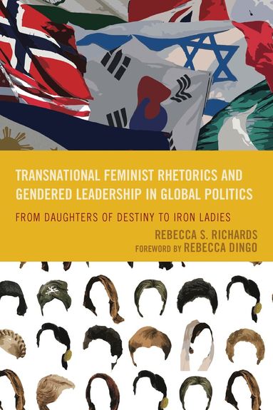 Rebecca S. Richards - Transnational Feminist Rhetorics and Gendered Leadership in Global Politics, Inbunden