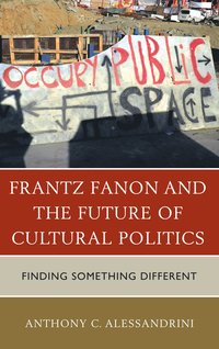 bokomslag Frantz Fanon and the Future of Cultural Politics