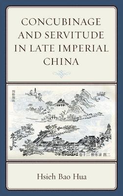 Concubinage and Servitude in Late Imperial China 1