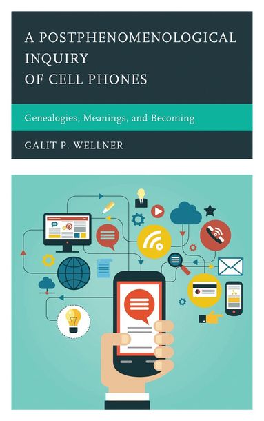 Galit Wellner - Postphenomenological Inquiry of Cell Phones, Inbunden