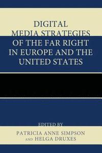 bokomslag Digital Media Strategies of the Far Right in Europe and the United States