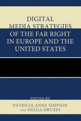Patricia Anne Simpson, Helga Druxes - Digital Media Strategies of the Far Right in Europe and the United States, Häftad
