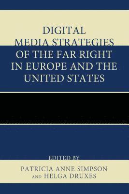 Digital Media Strategies of the Far Right in Europe and the United States 1