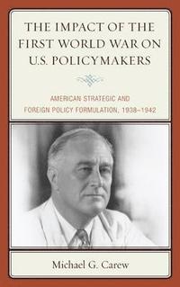 bokomslag The Impact of the First World War on U.S. Policymakers