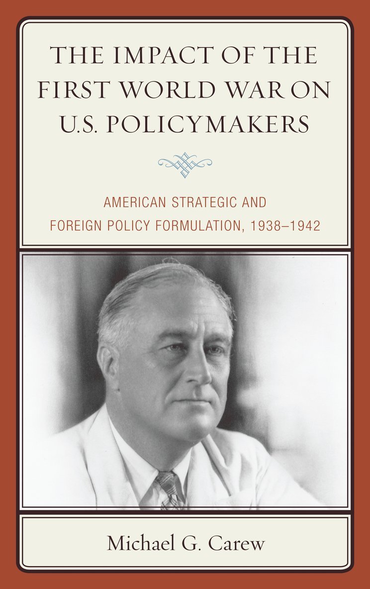 Michael G. Carew - Impact of the First World War on U.S. Policymakers, Häftad