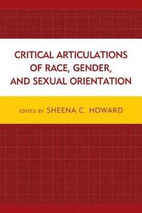 bokomslag Critical Articulations of Race, Gender, and Sexual Orientation