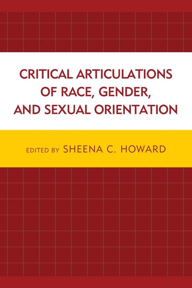 Sheena C. Howard - Critical Articulations of Race, Gender, and Sexual Orientation, Häftad