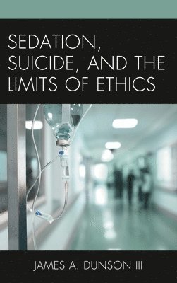 bokomslag Sedation, Suicide, and the Limits of Ethics