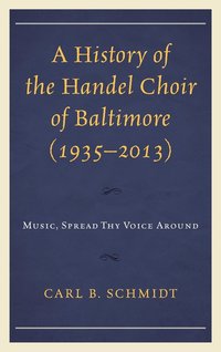 bokomslag A History of the Handel Choir of Baltimore (19352013)