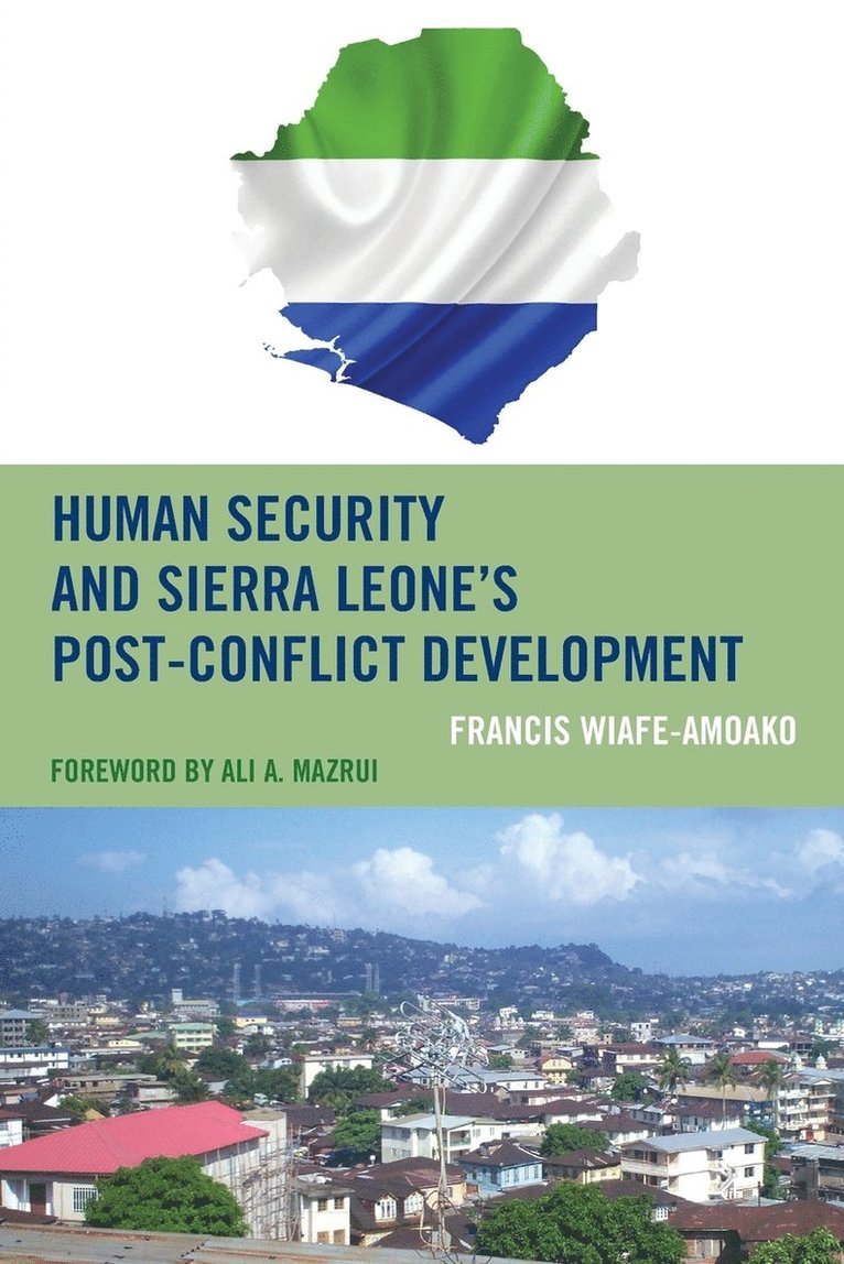 Francis Wiafe-Amoako - Human Security and Sierra Leone's Post-Conflict Development, Häftad