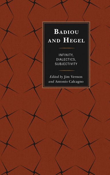 Jim Vernon, Antonio Calcagno - Badiou and Hegel, Inbunden