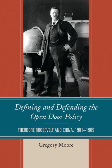 Gregory Moore - Defining and Defending the Open Door Policy, Häftad