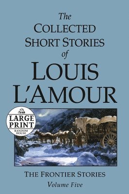 bokomslag The Collected Short Stories of Louis L'Amour: Unabridged Selections From The Frontier Stories, Volume 5