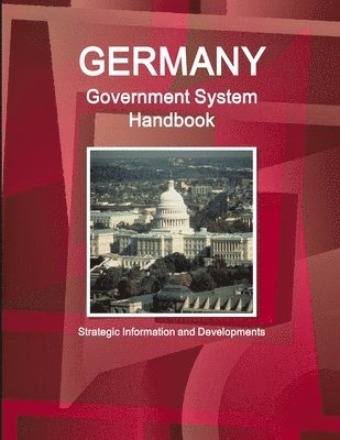 Germany Government System Handbook - Strategic Information and Developments 1