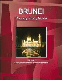 bokomslag Brunei Country Study Guide Volume 1 Strategic Information and Developments