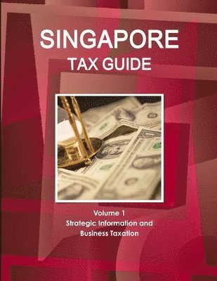 bokomslag Singapore Tax Guide Volume 1 Strategic Information and Business Taxation