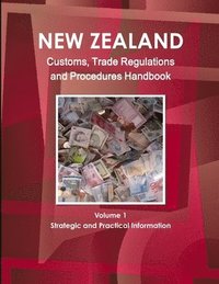 bokomslag New Zealand Customs, Trade Regulations And Procedures Handbook Volume 1 Strategic and Practical Information