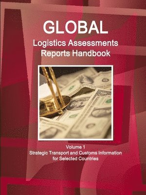 Inc Ibp, Inc. IBP, Inc. Ibp - Global Logistics Assessments Reports Handbook Volume 1 Strategic Transport and Customs Information for Selected Countries, Häftad