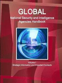 bokomslag Global National Security and Intelligence Agencies Handbook Volume 1 Strategic Information and Important Contacts