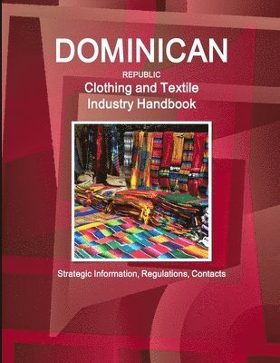Inc Ibp, Inc. IBP, Inc. Ibp - Dominican Republic Clothing and Textile Industry Handbook - Strategic Information, Regulations, Contacts, Häftad