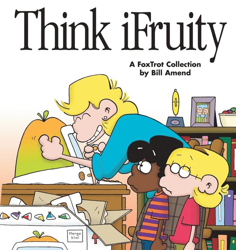 Think Ifruity: A Foxtrot Collection 1