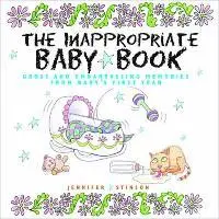 Jennifer Stinson - The Inappropriate Baby Book: Gross and Embarrassing Memories from Baby's First Year [With Envelope on Last Page], Inbunden. Tillgänglighet: Tillfälligt slut