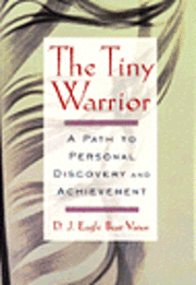 The Tiny Warrior: A Path to Personal Discovery and Achievement 1