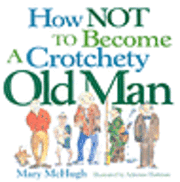 bokomslag How Not to Become a Crotchety Old Man