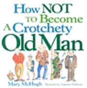 How Not to Become a Crotchety Old Man