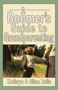 bokomslag The Boomers' Guide to Grandparenting