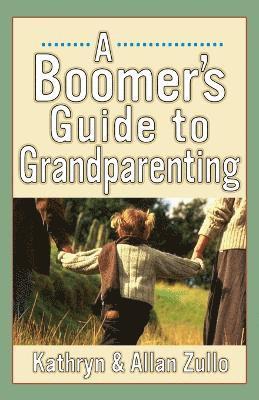 The Boomers' Guide to Grandparenting 1