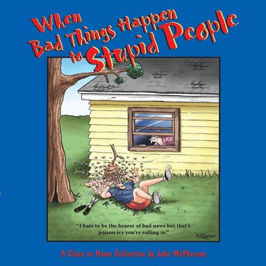 John McPherson - When Bad Things Happen to Stupid People, Häftad