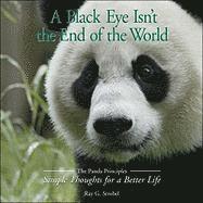 bokomslag A Black Eye Isn't the End of the World: The Panda Priciples: Simple Thoughts for a Better Life