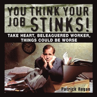 You Think Your Job Stinks!
