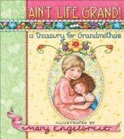 bokomslag Ain't Life Grand!: A Treasury for Grandmothers