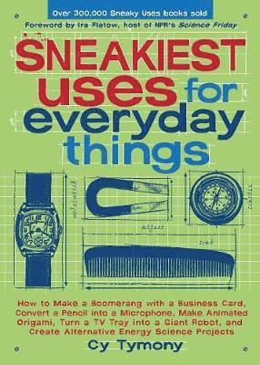 Cy Tymony - Sneakiest Uses for Everyday Things, Häftad
