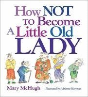 How Not to Become a Little Old Lady 1