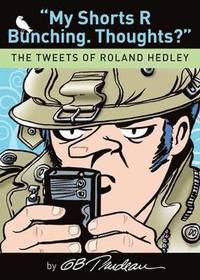 bokomslag My Shorts R Bunching. Thoughts?: The Tweets of Roland Hedley Volume 30