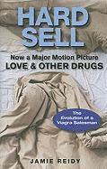 Jamie Reidy - Hard Sell: Now a Major Motion Picture Love and Other Drugs, Häftad