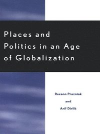 bokomslag Places and Politics in an Age of Globalization